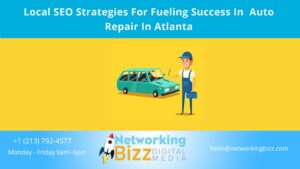 Local SEO Strategies For Fueling Success In  Auto Repair In Atlanta