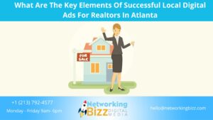 What Are The Key Elements Of Successful Local Digital Ads For Realtors In Atlanta