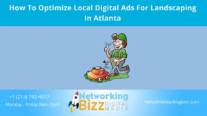 How To Optimize Local Digital Ads For Landscaping In Atlanta