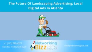 The Future Of Landscaping Advertising: Local Digital Ads In Atlanta