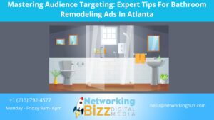 Mastering Audience Targeting: Expert Tips For Bathroom Remodeling Ads In Atlanta 