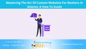 Mastering The Art Of Custom Websites For Realtors In Atlanta: A How-To Guide