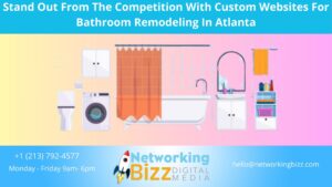 Stand Out From The Competition With Custom Websites For Bathroom Remodeling In Atlanta 