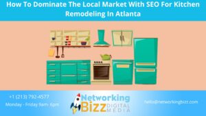 How To Dominate The Local Market With SEO For Kitchen Remodeling In Atlanta 