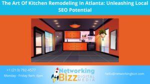 The Art Of Kitchen Remodeling In Atlanta: Unleashing Local SEO Potential
