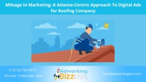 Mileage In Marketing: A Atlanta-Centric Approach To Digital Ads for Roofing Company