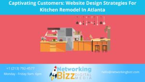Captivating Customers: Website Design Strategies For Kitchen Remodel In Atlanta 