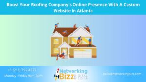 Boost Your Roofing Company’s Online Presence With A Custom Website In Atlanta